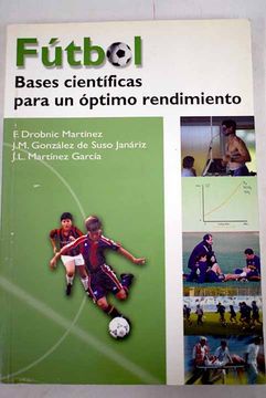 Libro Fútbol: Bases Científicas Para Un óptimo Rendimiento De - Buscalibre