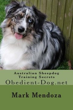 portada Australian Sheepdog Training Secrets: Obedient-Dog.net (en Inglés)
