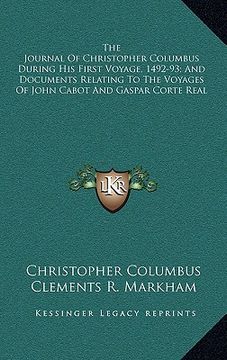 portada the journal of christopher columbus during his first voyage, 1492-93; and documents relating to the voyages of john cabot and gaspar corte real (en Inglés)
