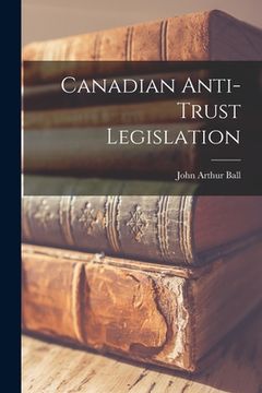 portada Canadian Anti-trust Legislation (en Inglés)