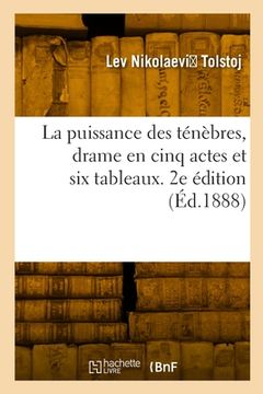 portada La puissance des ténèbres, drame en cinq actes et six tableaux. 2e édition (en Francés)