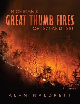 portada Michigan's Great Thumb Fires of 1871 and 1881 (en Inglés)