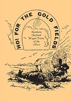 portada ho! for the gold fields: northern overland wagon trains of the 1860s (en Inglés)