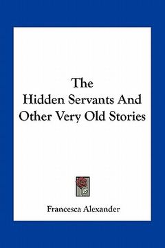 portada the hidden servants and other very old stories (en Inglés)