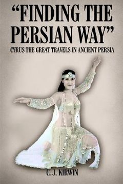 portada finding the persian way: cyrus the great travels in ancient persia (in English)