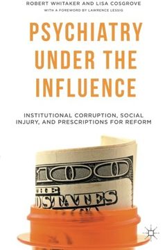 portada Psychiatry Under the Influence: Institutional Corruption, Social Injury, and Prescriptions for Reform (en Inglés)