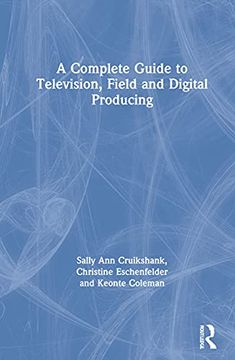 portada A Complete Guide to Television, Field, and Digital Producing (en Inglés)