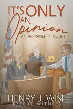 portada It's Only An Opinion: An Appraiser In Court (en Inglés)