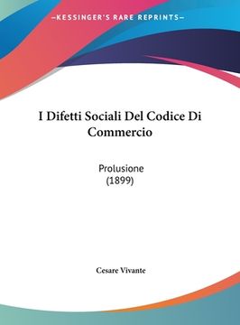 portada I Difetti Sociali Del Codice Di Commercio: Prolusione (1899) (en Italiano)