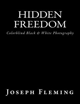 portada Hidden Freedom: Colorblind Black & White Photography