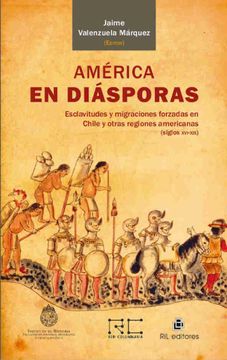 portada America en Diasporas: Esclavitudes y Migraciones Forzadas en Chile y Otras Regiones Americanas (Siglos Xvi-Xix) 