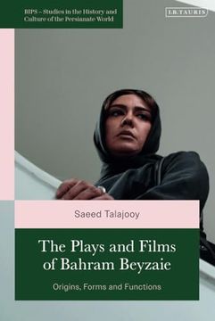 portada Plays and Films of Bahram Beyzaie, The: Origins, Forms and Functions (British Institute of Persian Studies) (en Inglés)
