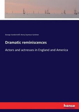 portada Dramatic reminiscences: Actors and actresses in England and America (en Inglés)