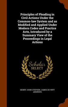 portada Principles of Pleading in Civil Actions Under the Common-law System and as Modified and Applied Under Modern Codes and Practice Acts, Introduced by a (en Inglés)