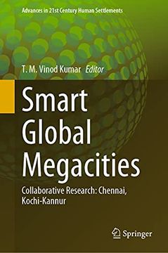 portada Smart Global Megacities: Collaborative Research: Chennai, Kochi-Kannur (Advances in 21St Century Human Settlements) (en Inglés)