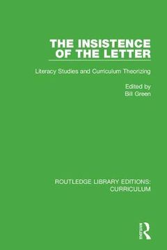 portada The Insistence of the Letter: Literacy Studies and Curriculum Theorizing (en Inglés)