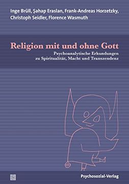 portada Religion mit und Ohne Gott: Psychoanalytische Erkundungen zu Spiritualität, Macht und Transzendenz (Forum Psychosozial) (en Alemán)