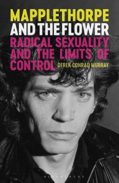 portada Mapplethorpe and the Flower: Radical Sexuality and the Limits of Control (in English)