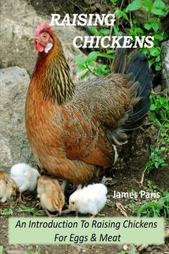 portada Raising Chickens - An Introduction To Raising Chickens For Eggs & Meat (in English)
