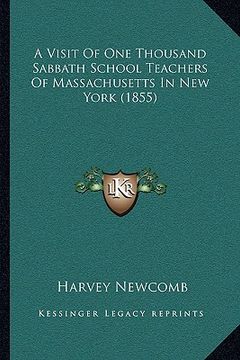 portada a visit of one thousand sabbath school teachers of massachusetts in new york (1855) (en Inglés)