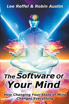portada The Software Of Your Mind: How Changing Your State Of Mind Changes Everything