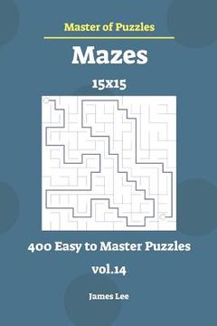portada Master of Puzzles - Mazes 400 Easy to Master 15x15 Vol.14 (en Inglés)