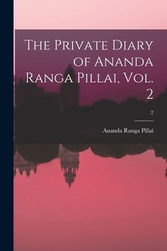 portada The Private Diary of Ananda Ranga Pillai, Vol. 2; 2 (en Inglés)