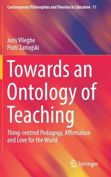 portada Towards an Ontology of Teaching: Thing-Centred Pedagogy, Affirmation and Love for the World