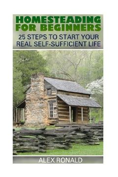 portada Homesteading For Beginners: 25 Steps To Start Your Real Self-Sufficient Life