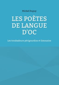 portada Les poètes de langue d'oc: Les troubadours périgourdins et limousins (en Francés)