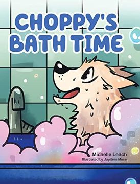 portada Choppy's Bath Time: A Children's Book About Friendship, Trust and Overcoming Fears (in English)