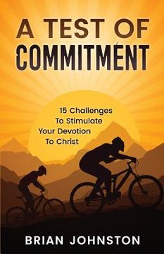 portada A Test of Commitment: 15 Challenges to Stimulate Your Devotion to Christ (en Inglés)