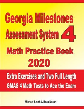 portada Georgia Milestones Assessment System 4 Math Practice Book 2020: Extra Exercises and Two Full Length GMAS Math Tests to Ace the Exam (en Inglés)