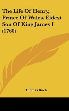 portada the life of henry, prince of wales, eldest son of king james i (1760) (in English)