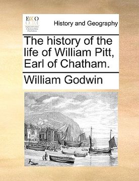 portada the history of the life of william pitt, earl of chatham.