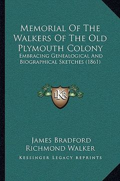 portada memorial of the walkers of the old plymouth colony: embracing genealogical and biographical sketches (1861)