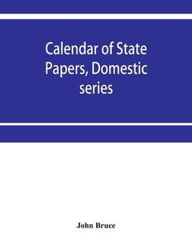 portada Calendar of State Papers, Domestic series, of the reign of Charles I 1631-1633. (en Inglés)