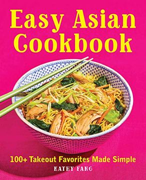 portada Easy Asian Cookbook: 100+ Takeout Favorites Made Simple (en Inglés)