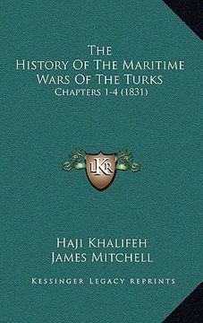 portada the history of the maritime wars of the turks: chapters 1-4 (1831) (en Inglés)