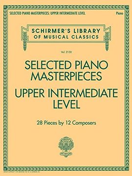 portada Selected Piano Masterpieces - Upper Intermediate Level: Schirmer's Library of Musical Classics Volume 2130 (en Inglés)
