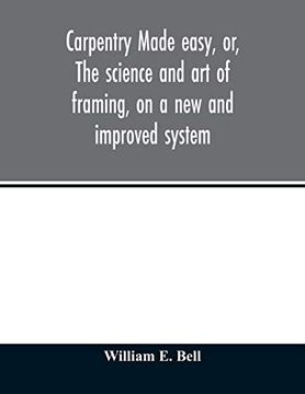 portada Carpentry Made Easy, or, the Science and art of Framing, on a new and Improved System: With Specific Instructions for Building Balloon Frames, Barn. Also a System of Bridge Building, With bi (en Inglés)