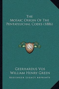 portada the mosaic origin of the pentateuchal codes (1886) (in English)