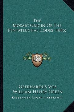 portada the mosaic origin of the pentateuchal codes (1886) (en Inglés)