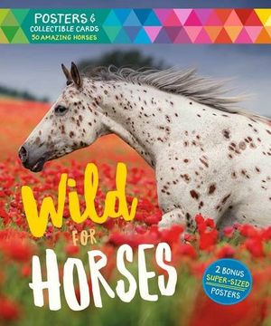 portada Wild for Horses: Posters & Collectible Cards Featuring 50 Amazing Horses