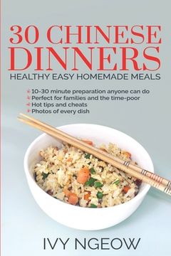 portada 30 Chinese Dinners: Healthy Easy Homemade Meals (en Inglés)