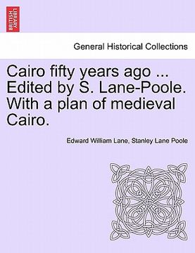 portada cairo fifty years ago ... edited by s. lane-poole. with a plan of medieval cairo.