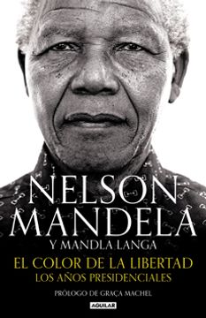 portada El Color De La Libertad. Los Años Presidenciables. Nelson Mandela (in Spanish)
