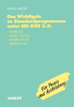 portada Das Wichtigste Zu Standardprogrammen Unter Ms-DOS 3.3: Word 4.0, Lotus 1-2-3 2.0, Multiplan 3.0, dBASE III+ 3.0 (en Alemán)