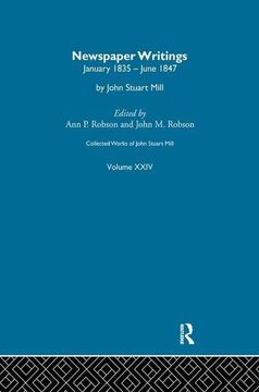 portada Collected Works of John Stuart Mill: XXIV. Newspaper Writings Vol C (en Inglés)