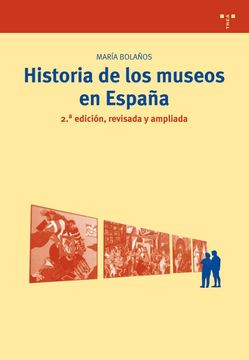portada Historia de los Museos en España. 2. ª Edición, Revisada y Ampliada (Biblioteconomía y Administración Cultural)